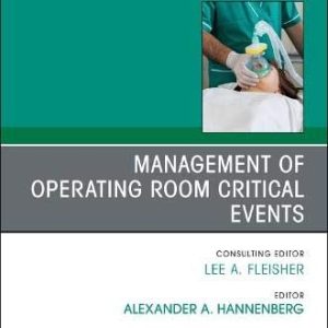 Management of Operating Room Critical Events, An Issue of Anesthesiology Clinics (Volume 38-4) (The Clinics: Internal Medicine, Volume 38-4) (Original PDF from Publisher)