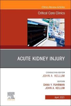 Acute Kidney Injury, An Issue of Critical Care Clinics (Volume 37-2) (The Clinics: Internal Medicine, Volume 37-2) (Original PDF from Publisher)