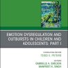 Emotion Dysregulation and Outbursts in Children and Adolescents: Part I, An Issue of Child And Adolescent Psychiatric Clinics of North America (The Clinics: Internal Medicine, Volume 30-2) (Original PDF from Publisher)