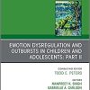Emotion Dysregulation and Outbursts in Children and Adolescents: Part II, An Issue of Child And Adolescent Psychiatric Clinics of North America (The Clinics: Internal Medicine, Volume 30-3) (Original PDF from Publisher)