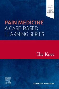 The Knee: Pain Medicine: A Case-Based Learning Series (Original PDF from Publisher)