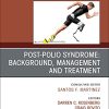 Post-Polio Syndrome: Background, Management and Treatment , An Issue of Physical Medicine and Rehabilitation Clinics of North America (Volume 32-3) (The Clinics: Radiology, Volume 32-3) (Original PDF from Publisher)