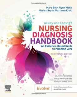 Ackley and Ladwig’s Nursing Diagnosis Handbook: An Evidence-Based Guide to Planning Care, 13th edition (Original PDF from Publisher)