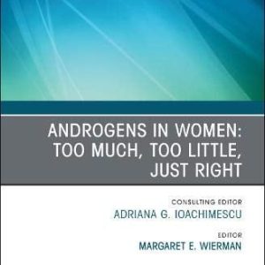 Androgens in Women: Too Much, Too Little, Just Right, An Issue of Endocrinology and Metabolism Clinics of North America (Volume 50-1) (The Clinics: Internal Medicine, Volume 50-1) (Original PDF from Publisher)