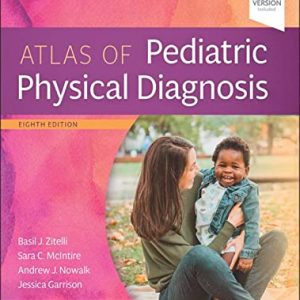 Zitelli and Davis’ Atlas of Pediatric Physical Diagnosis, 8th Edition (Original PDF from Publisher)