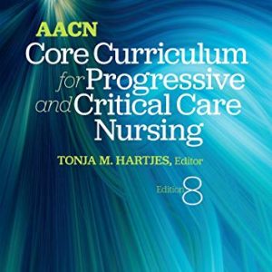 AACN Core Curriculum for Progressive and Critical Care Nursing, 8th edition (True PDF)