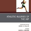 Athletic Injuries of the Hip, An Issue of Clinics in Sports Medicine (Original PDF from Publisher)