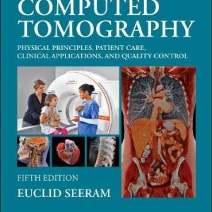 Computed Tomography: Physical Principles, Patient Care, Clinical Applications, and Quality Control, 5th edition (Original PDF from Publisher)