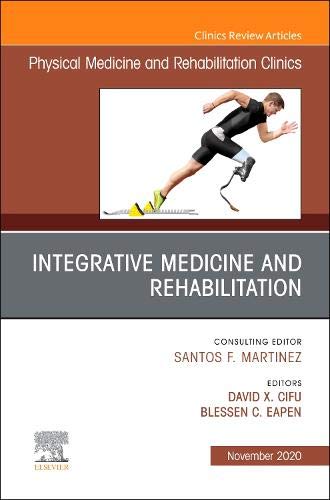 Integrative Medicine and Rehabilitation, An Issue of Physical Medicine and Rehabilitation Clinics of North America (Volume 31-4) (The Clinics: Radiology, Volume 31-4) (Original PDF from Publisher)