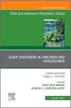 Sleep Disorders in Children and Adolescents, An Issue of Child And Adolescent Psychiatric Clinics of North America (Volume 30-1) (The Clinics: Internal Medicine, Volume 30-1) (Original PDF from Publisher)