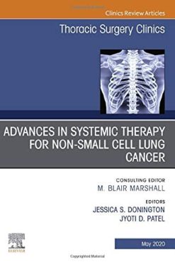 Advances in Systemic Therapy for Non-Small Cell Lung Cancer, An Issue of Thoracic Surgery Clinics (Volume 30-2) (The Clinics: Surgery, Volume 30-2) (Original PDF from Publisher)