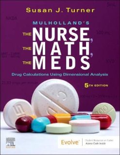 Mulholland’s The Nurse, The Math, The Meds: Drug Calculations Using Dimensional Analysis, 5th Edition (Original PDF from Publisher)