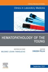 Hematopathology of the Young, An Issue of the Clinics in Laboratory Medicine, E-Book (Original PDF from Publisher)