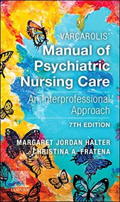 Varcarolis’ Manual of Psychiatric Nursing Care: An Interprofessional Approach, 7th edition (Original PDF from Publisher)