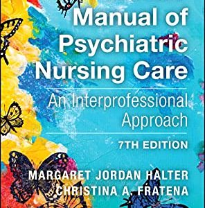 Varcarolis’ Manual of Psychiatric Nursing Care: An Interprofessional Approach, 7th edition (Original PDF from Publisher)