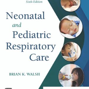 Neonatal and Pediatric Respiratory Care, 6th Edition (Original PDF from Publisher)