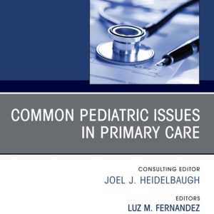 Common Pediatric Issues, An Issue of Primary Care: Clinics in Office Practice (EPUB)