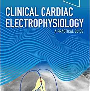 Clinical Cardiac Electrophysiology: A Practical Guide (Original PDF from Publisher)