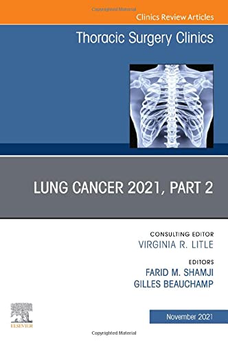 Lung Cancer 2021, Part 2, An Issue of Thoracic Surgery Clinics (Volume 31-4) (The Clinics: Surgery, Volume 31-4) (Original PDF from Publisher)