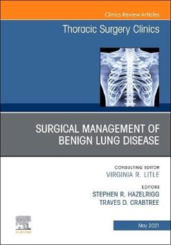 Surgical Management of Benign Lung Disease, An Issue of Thoracic Surgery Clinics (Volume 31-2) (The Clinics: Surgery, Volume 31-2) (Original PDF from Publisher)