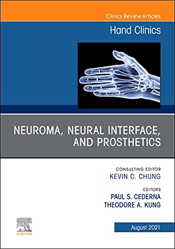 Neuroma, Neural interface, and Prosthetics, An Issue of Hand Clinics (Volume 37-3) (The Clinics: Orthopedics, Volume 37-3) (Original PDF from Publisher)