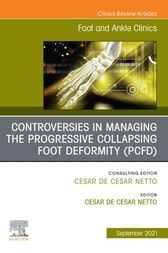 Controversies in Managing the Progressive Collapsing Foot Deformity (PCFD), An issue of Foot and Ankle Clinics of North America, E-Book (Original PDF from Publisher)
