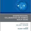 Interprofessional Collaboration for Women’s Health Issues, An Issue of Obstetrics and Gynecology Clinics (The Clinics: Internal Medicine, Volume 48-1) (Original PDF from Publisher)