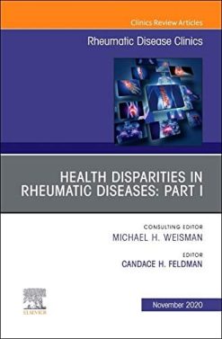 Health disparities in rheumatic diseases: Part I, An Issue of Rheumatic Disease Clinics of North America: Health disparities in rheumatic diseases … (The Clinics: Internal Medicine, Volume 46-4) (Original PDF from Publisher)