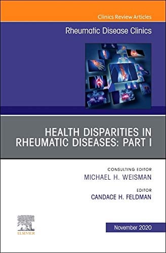 Health disparities in rheumatic diseases: Part I, An Issue of Rheumatic Disease Clinics of North America: Health disparities in rheumatic diseases … (The Clinics: Internal Medicine, Volume 46-4) (Original PDF from Publisher)
