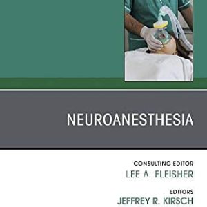 Neuroanesthesia, An Issue of Anesthesiology Clinics (Volume 39-1) (The Clinics: Internal Medicine, Volume 39-1) (Original PDF from Publisher)