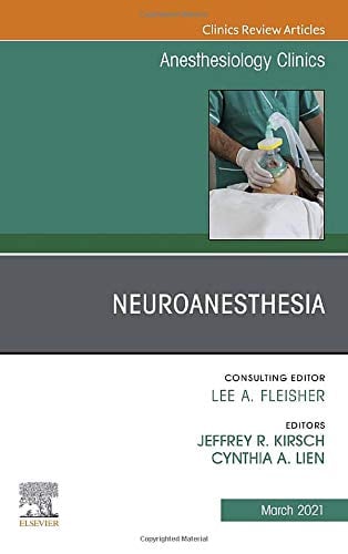 Neuroanesthesia, An Issue of Anesthesiology Clinics (Volume 39-1) (The Clinics: Internal Medicine, Volume 39-1) (Original PDF from Publisher)