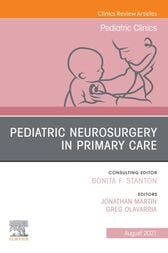 Pediatric Neurosurgery in Primary Care, An Issue of Pediatric Clinics of North America (Original PDF from Publisher)