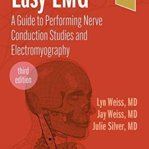Easy EMG: A Guide to Performing Nerve Conduction Studies and Electromyography, 3rd Edition (Original PDF from Publisher)
