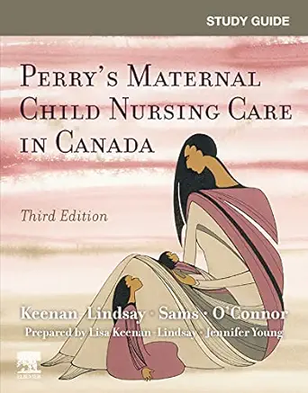Study Guide for Perry’s Maternal Child Nursing Care in Canada, 3rd Edition (Original PDF from Publisher)