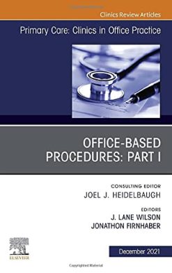 Office-Based Procedures: Part I, An Issue of Primary Care: Clinics in Office Practice (Volume 48-4) (The Clinics: Internal Medicine, Volume 48-4) (Original PDF from Publisher)