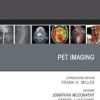 PET Imaging, An Issue of Radiologic Clinics of North America, E-Book (Original PDF from Publisher)
