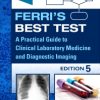 Ferri’s Best Test : A Practical Guide to Clinical Laboratory Medicine and Diagnostic Imaging, 5th Edition (Original PDF from Publisher)