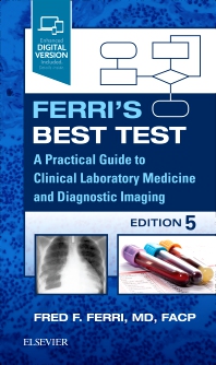 Ferri’s Best Test : A Practical Guide to Clinical Laboratory Medicine and Diagnostic Imaging, 5th Edition (Original PDF from Publisher)