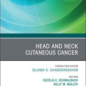 Head and Neck Cutaneous Cancer, An Issue of Otolaryngologic Clinics of North America (Volume 54-2) (The Clinics: Surgery, Volume 54-2) (Original PDF from Publisher)