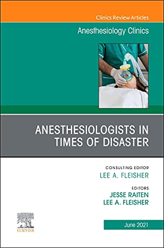 Anesthesiologists in time of disaster, An Issue of Anesthesiology Clinics (Volume 39-2) (The Clinics: Internal Medicine, Volume 39-2) (Original PDF from Publisher)