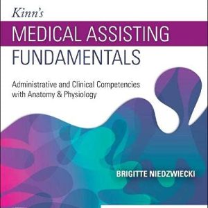 Kinn’s Medical Assisting Fundamentals: Administrative and Clinical Competencies with Anatomy & Physiology, 2nd Edition (Original PDF from Publisher)