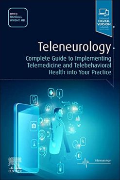 Teleneurology: Complete Guide to Implementing Telemedicine and Telebehavioral Health into Your Practice (Original PDF from Publisher)
