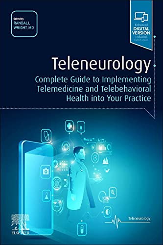 Teleneurology: Complete Guide to Implementing Telemedicine and Telebehavioral Health into Your Practice (Videos, Organized)