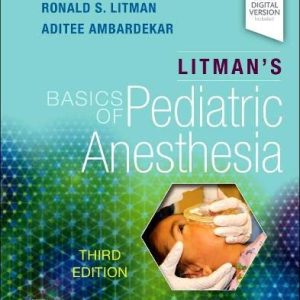Litman’s Basics of Pediatric Anesthesia, 3rd edition (Original PDF from Publisher)