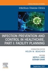 Infection Prevention and Control in Healthcare, Part I: Facility Planning, An Issue of Infectious Disease Clinics of North America, E-Book (Original PDF from Publisher)