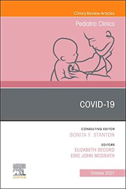 Covid-19, An Issue of Pediatric Clinics of North America (Volume 68-5) (The Clinics: Internal Medicine, Volume 68-5) (Original PDF from Publisher)