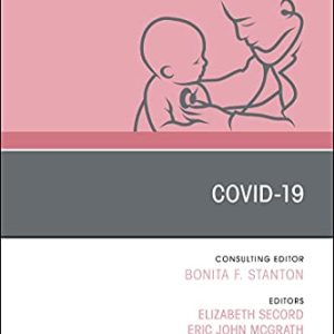 Covid-19, An Issue of Pediatric Clinics of North America (Volume 68-5) (The Clinics: Internal Medicine, Volume 68-5) (Original PDF from Publisher)