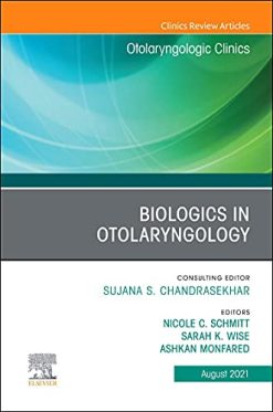 Biologics in Otolaryngology, An Issue of Otolaryngologic Clinics of North America (Volume 54-4) (The Clinics: Surgery, Volume 54-4) (Original PDF from Publisher)