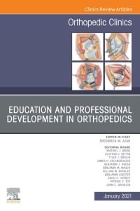 Education and Professional Development in Orthopedics, An Issue of Orthopedic Clinics (Volume 52-1) (The Clinics: Orthopedics, Volume 52-1) (Original PDF from Publisher)