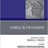 Psychiatric Ethics, An Issue of Psychiatric Clinics of North America (Volume 44-4) (The Clinics: Internal Medicine, Volume 44-4) (Original PDF from Publisher)